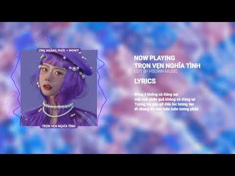 Video Trọn Vẹn Nghĩa Tình Remix - Ưng Hoàng Phúc × WOWY /... - youtube