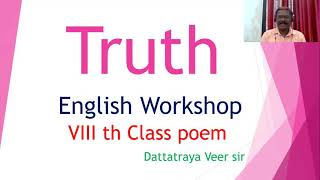 Dattatraya Veer Sir,  Truth , VIII th English Poem, English Workshop, Detail,  All the Activities,