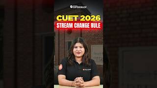 CUET 2026 Stream Change Alert! | How Class 12 Students Can Switch Streams Easily 🔥| #short