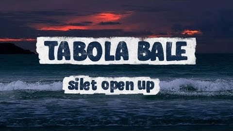 TABOLA BALE -SILET OPEN UP (OFFICIAL LIRIK+ARTI)