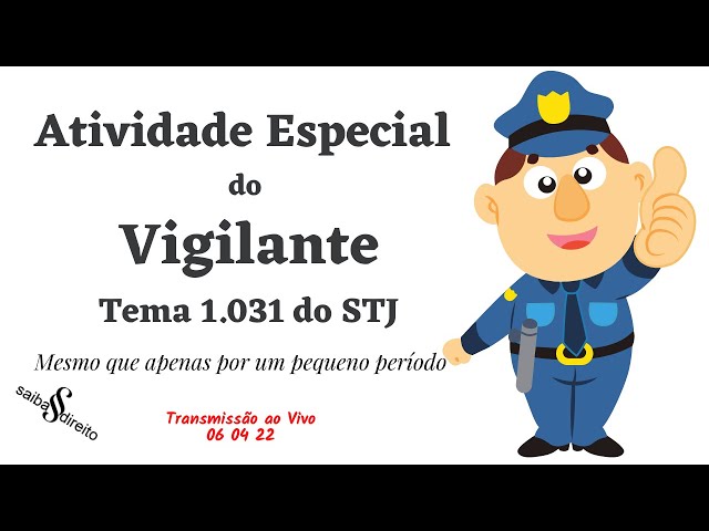 Aposentadoria Especial dos Vigilantes - Tema 1.031 do STJ - Processos  Sobrestados 