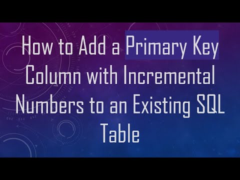 How to Add a Primary Key Column with Incremental Numbers to an Existing SQL Table