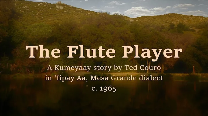 The Flute Player - Kumeyaay Story in 'Iipay Aa, Me...