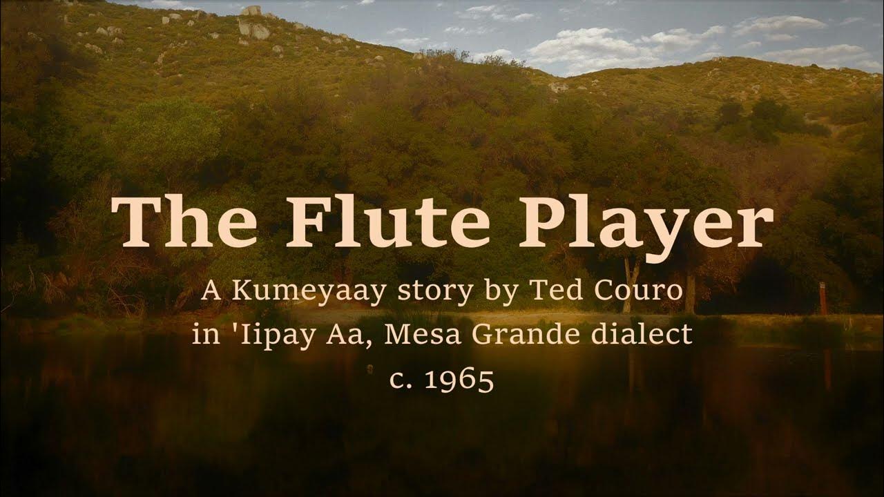 The Flute Player Kumeyaay Story in 'Iipay Aa, Mesa Grande Dialect