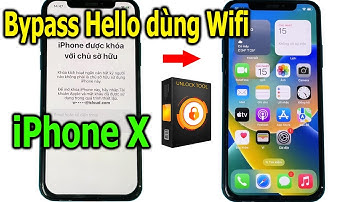 Bypass Hello dùng Wifi iPhone X bằng UnlockTool