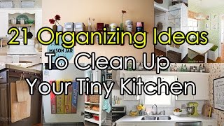 21 Organizing Ideas To Clean Up Your Tiny Kitchen