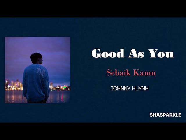 Johnny Huynh - Good As You | Lyrics | English Lyrics | Lirik Terjemahan Indonesia class=