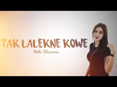 NELLA KHARISMA   TAK LALEKNE KOWE LIRIK VIDEO