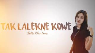 NELLA KHARISMA - TAK LALEKNE KOWE (LIRIK VIDEO)