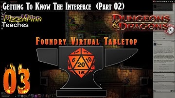 Foundry VTT From the Ground Up E03 - Getting To Know The Interface  (Part 02)