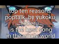Top 10 Reasons Why Poptalk By Yukoku Roberu Is The Best Song In The World