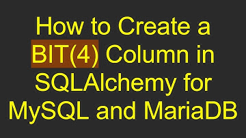 How to Create a BIT(4) Column in SQLAlchemy for MySQL and MariaDB