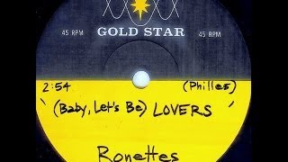 Ronettes - (Baby, Let&#39;s Be) LOVERS  (Gold Star Studios - unreleased)