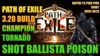 Path of Exile 3.20 Build : Tornado Shot Ballista Poison Champion !! Rapide, tanky & all content !!