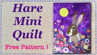 Hare Applique || Mini Quilt || FREE PATTERN || Full Tutorial with Lisa Pay