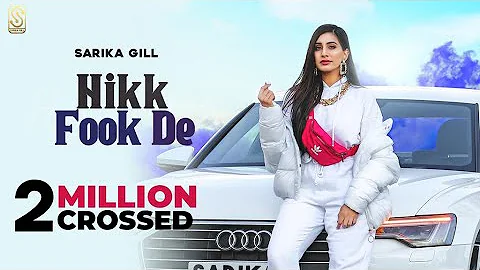 Hikk Fook De (Official Video) Sarika Gill | Laddi Gill | Sukh Sandhu | Latest Punjabi Songs 2022