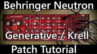 Behringer Neutron - Generative / Krell Patch Tutorial Net Worth