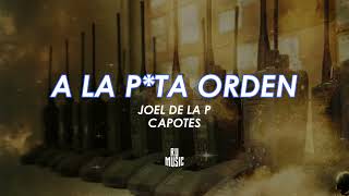 A La P*ta Orden (Letra) - Capotes Ft Joel de la P