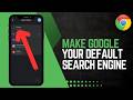 How To Make Google Your Default Search Engine