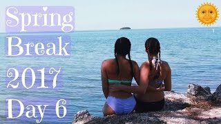 SPRING BREAK 2017 DAY 6!!!