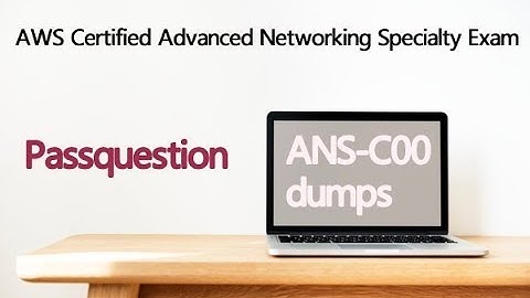 ANS-C00 exam dumps - AWS Certified Advanced Networking Specialty Exam