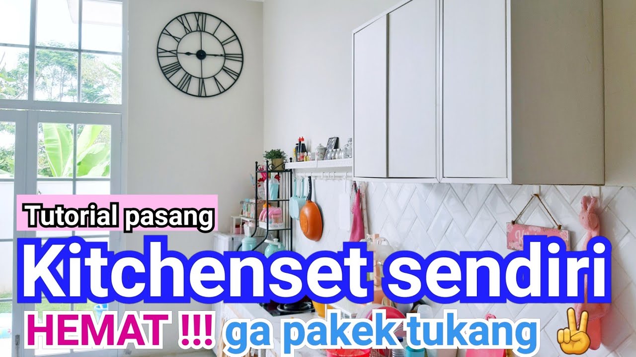 DIY Tutorial pasang kitchen set sendiri hemat ga perlu 