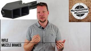 Rifle Muzzle Brakes - Marksmanship Masterclass