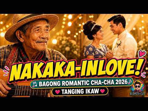 BAGONG NAKAKA-INLOVE NA CHA-CHA 2026 ❤️ Tanging Ikaw | Tagalog Love Song