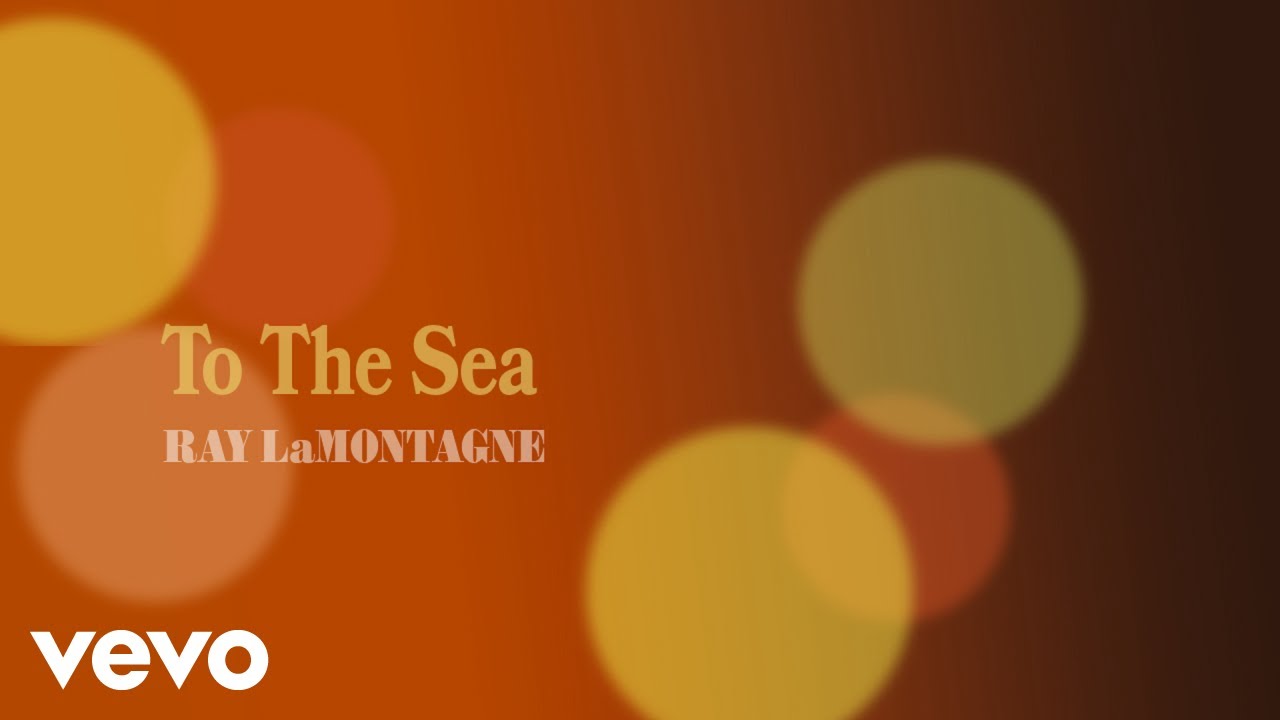 Ray LaMontagne - To the Sea (Official Audio) Ray LaMontagne - To the Sea (Official Audio)