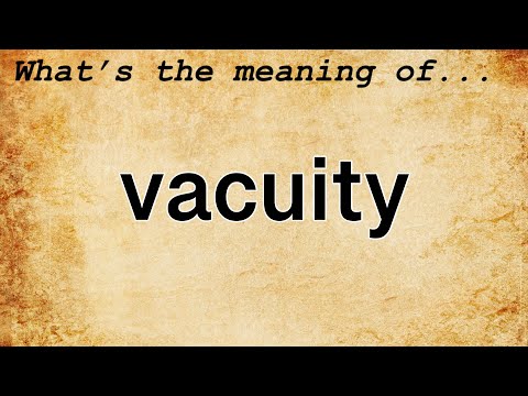 Vacuity Meaning : Definition of Vacuity