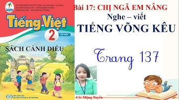 SÁCH CÁNH DIỀU TIẾNG VIỆT 2- TẬP 1- BÀI 17- NGHE -  VIẾT- TIẾNG VÕNG KÊU