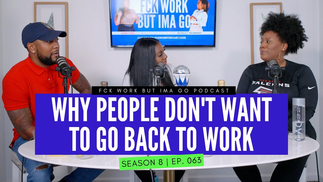 Ep. 063 - Why People Don't Want to Go Back to Work