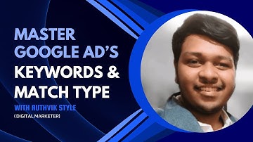 Google Ads Keywords & Match Types Explained | Master Google Ads with Ruthvik Style