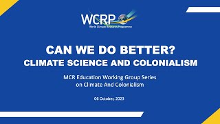 MCR Education Working Group Series on Climate and Colonialism (Session 2: 6 October 2023)