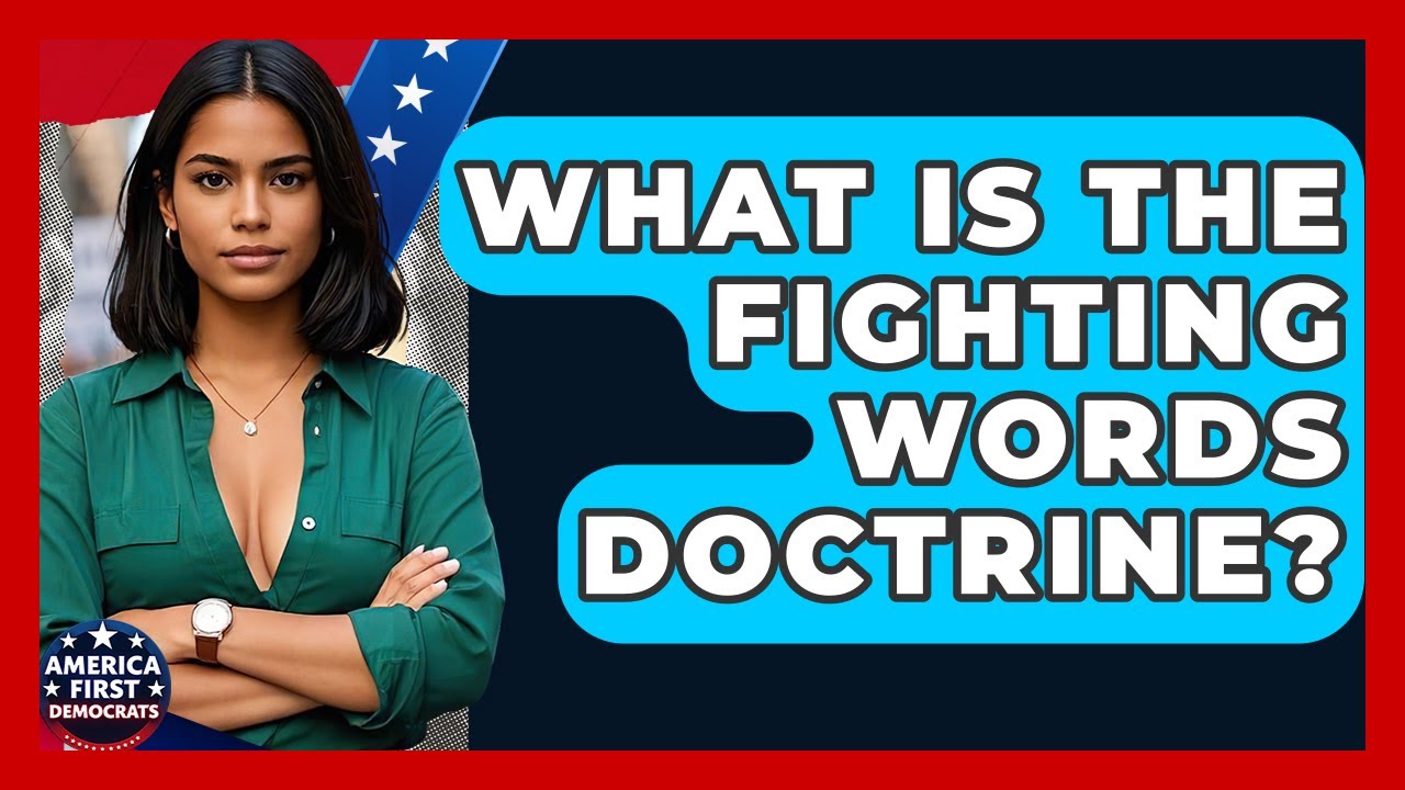 What Is The Fighting Words Doctrine? - America First Democrats