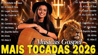 TOP 100 HINOS GOSPEL 2026 ✝️ As 100 Músicas Gospel Mais Tocadas Em 2026 🎶 Louvores De Adoração