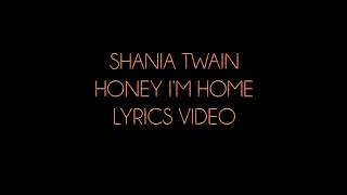 Shania Twain Honey, I'm Home Lyrics Video