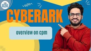 CyberArk CPM | CyberArk Central Policy Manager | CyberArk Training | CyberArk Tutorial| CyberBrainer