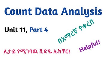 Biostatistics: Count Data Analysis, Part 4, Interesting Video Lecture in Amharic Speech