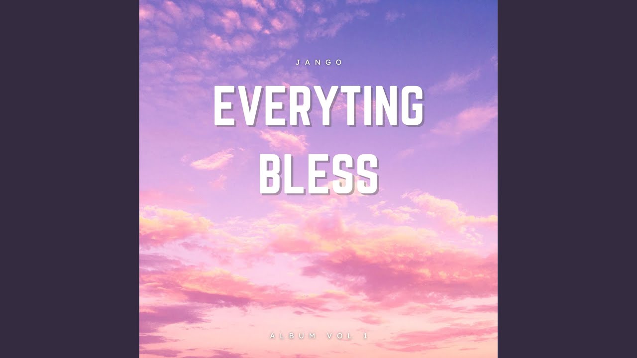 Watch Everyting Bless on YouTube Watch Everyting Bless on YouTube