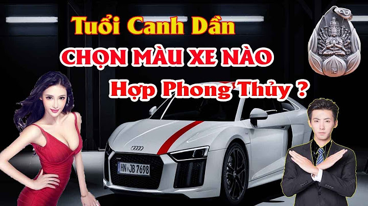 Tuổi Dần hợp xe ô tô màu gì?