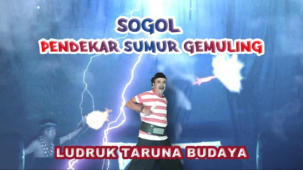 SOGOL PENDEKAR SUMUR GEMULING Ngawun LUDRUK TARUNA BUDAYA