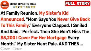 At Family Reunion_ My Sister’s Kid Announced_ “Mom Says You Never Give Back To This Family