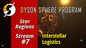 Star Regions - Interstellar Logistics - Dyson Sphere Program, Ep 7