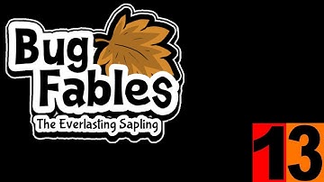 Bug Fables - Part 13 | No Commentary