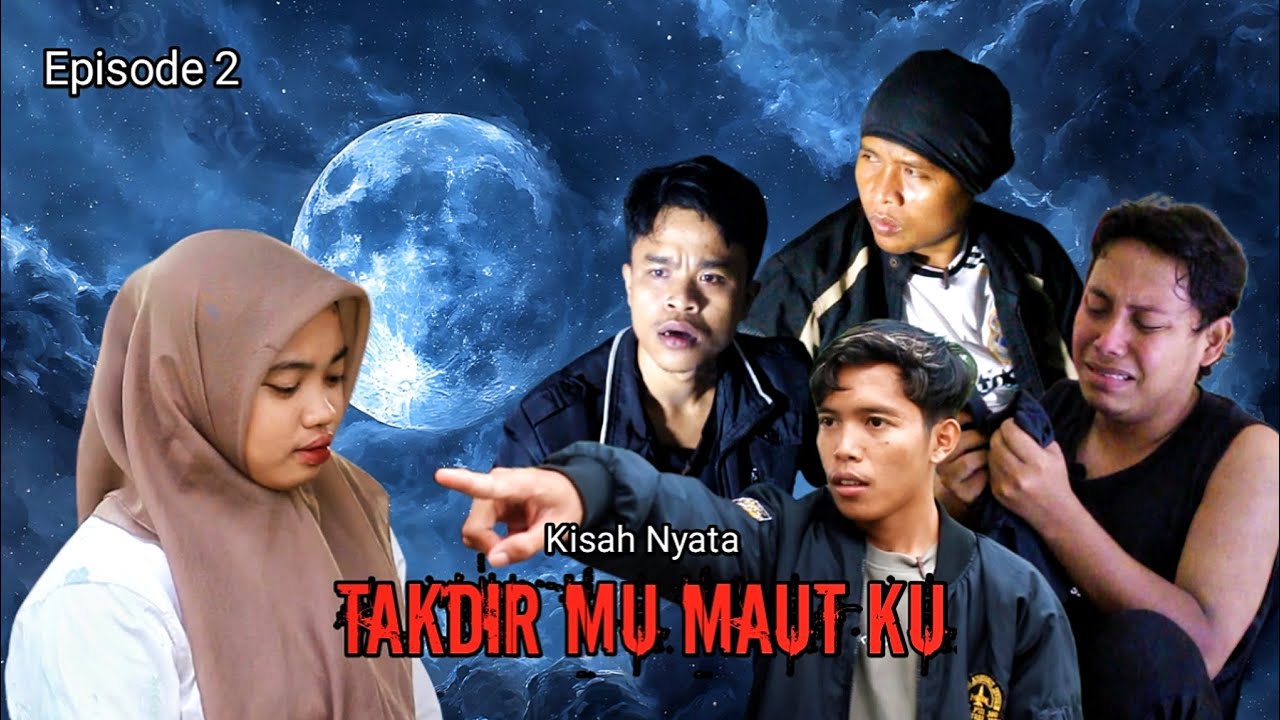 TAKDIR MU MAUT KU (Episode 2)