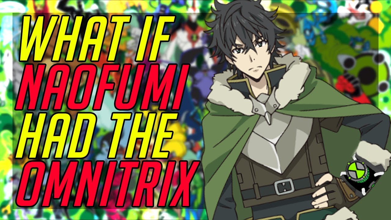 What if naofumi had the omnitrix