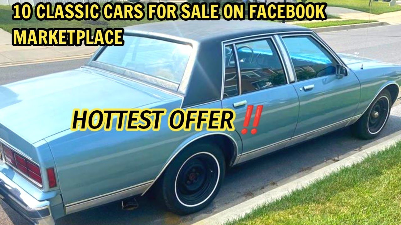Hottest Deals 10 Classic Cars For Sale On Facebook Marketplace YouTube