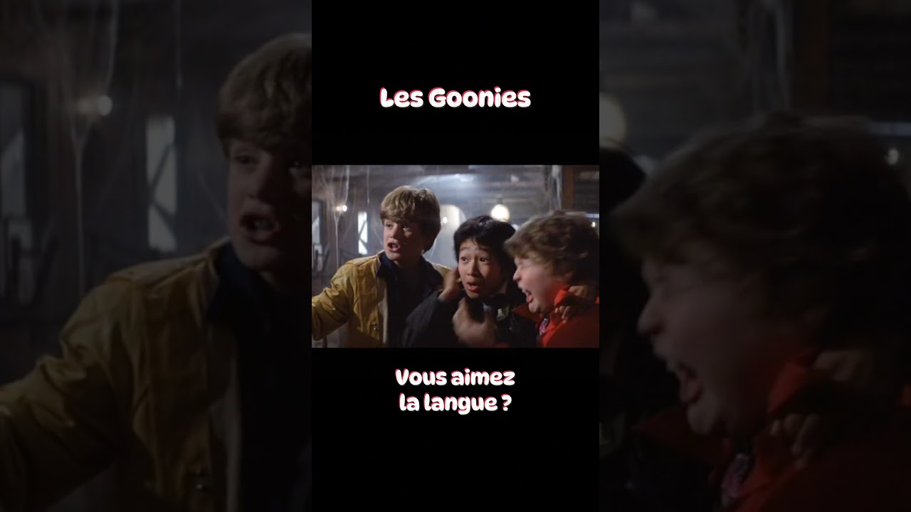 Les Goonies Vous aime la langue 