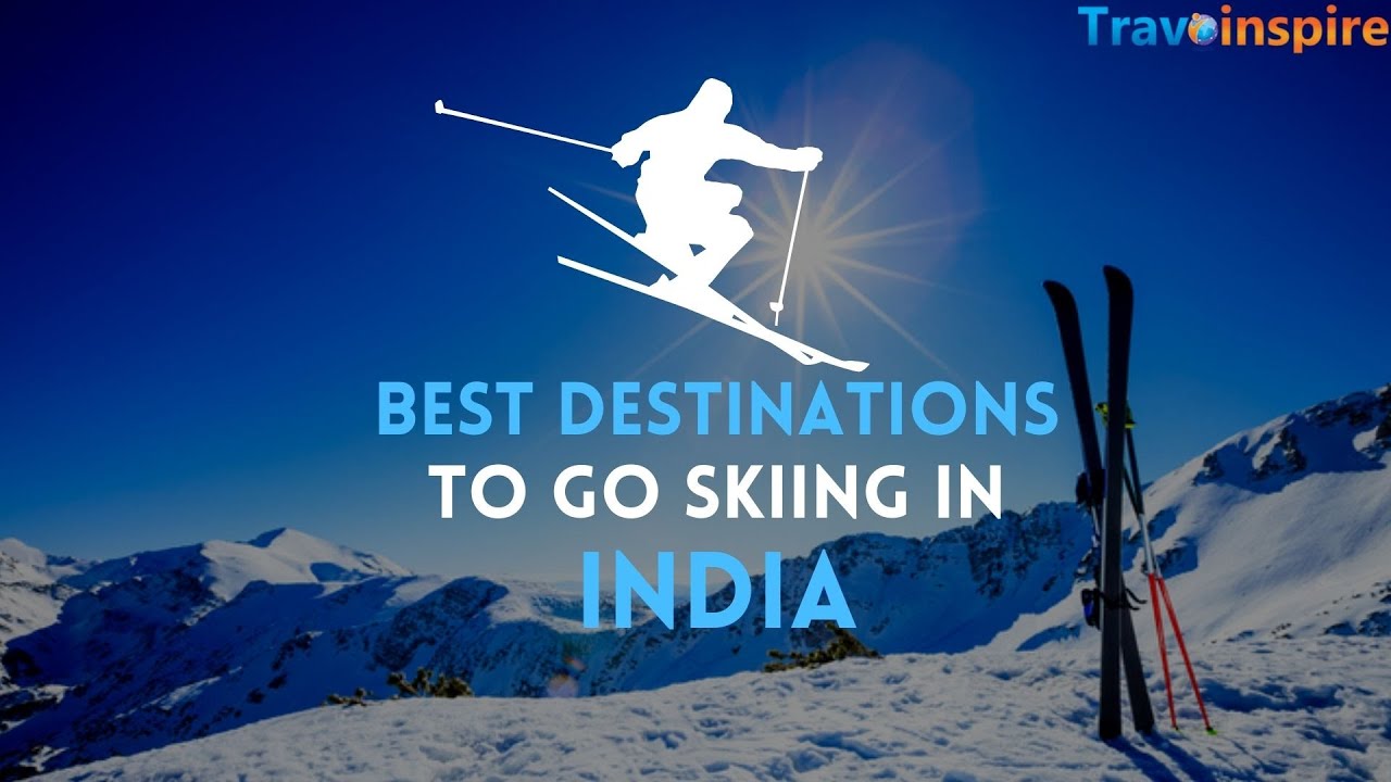 BEST SKIING DESTINATIONS IN INDIA.